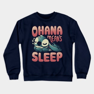 Ohana Means Sleep Crewneck Sweatshirt